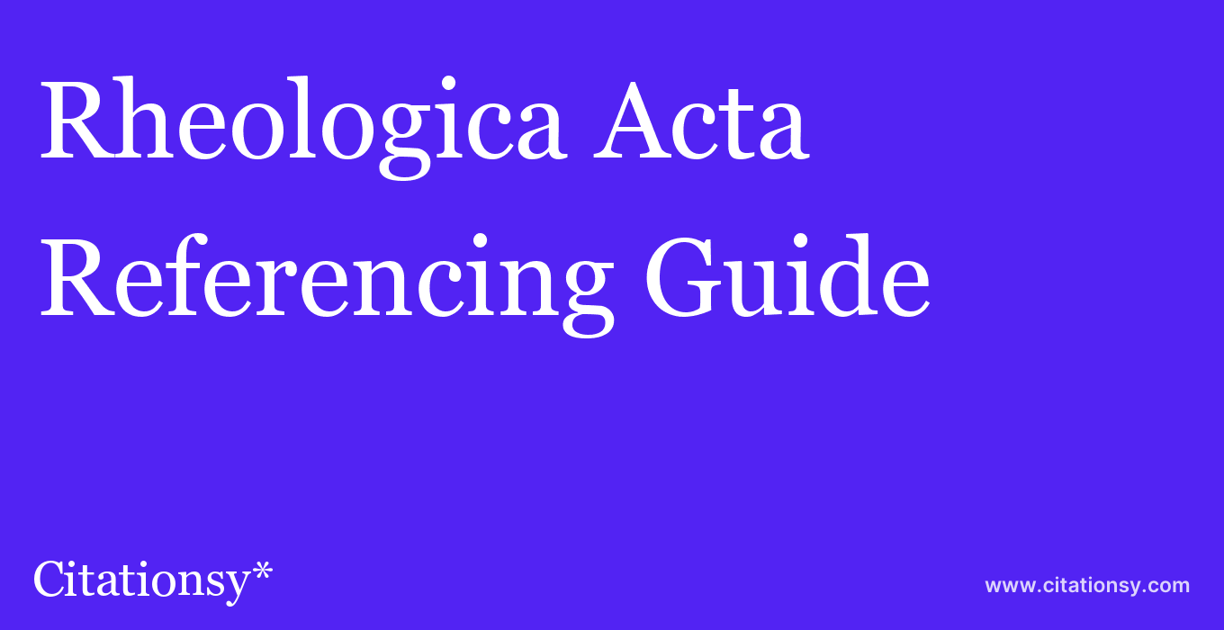 cite Rheologica Acta  — Referencing Guide